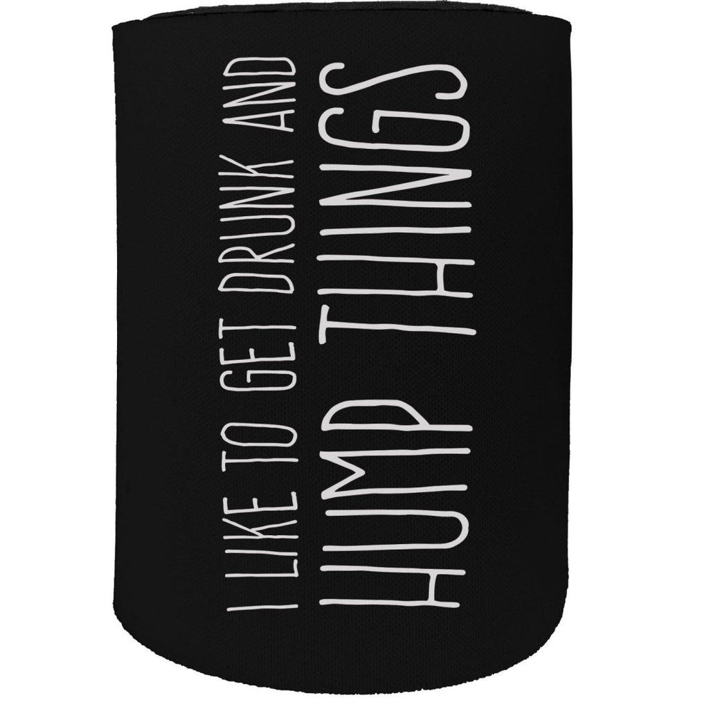 Alcohol Alcohol Stubby Holder - I Get Drunk And Hump Things - Funny Novelty Birthday Gift Joke Beer Can Bottle - 123t Australia | Funny T-Shirts Mugs Novelty Gifts