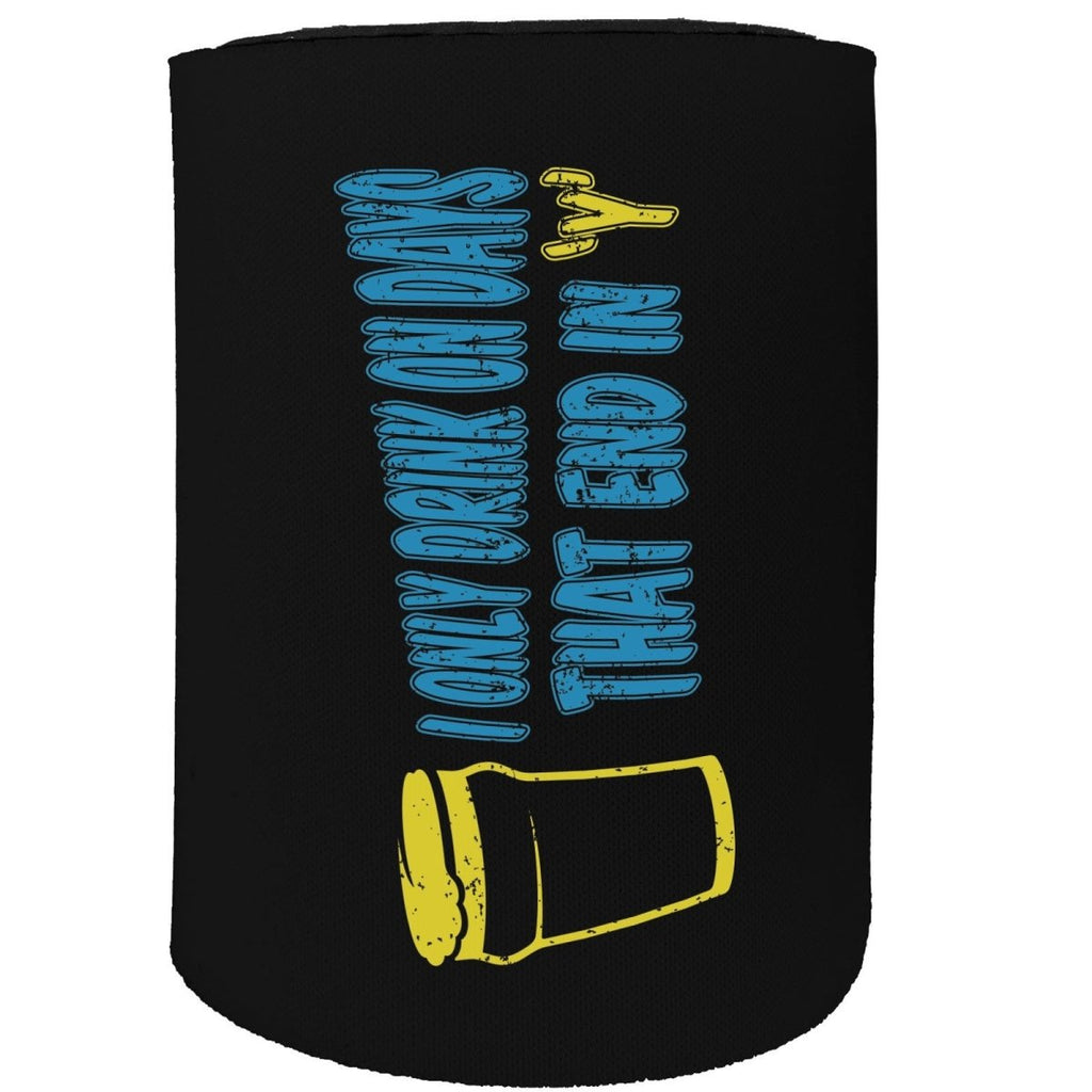 Alcohol Alcohol Stubby Holder - I Only Drink Days End Y - Funny Novelty Birthday Gift Joke Beer Can Bottle - 123t Australia | Funny T-Shirts Mugs Novelty Gifts