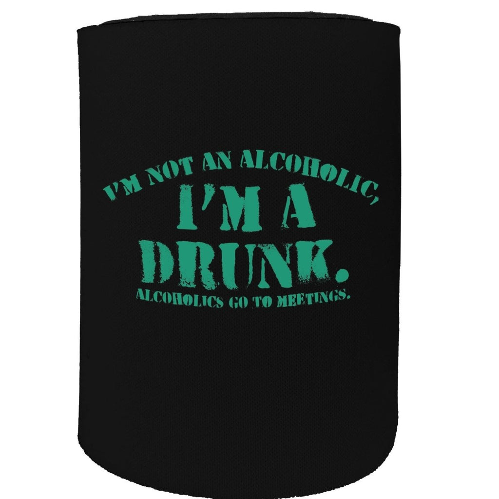 Alcohol Alcohol Stubby Holder - Im Not Alcoholic Im A Drunk - Funny Novelty Birthday Gift Joke Beer Can Bottle - 123t Australia | Funny T-Shirts Mugs Novelty Gifts