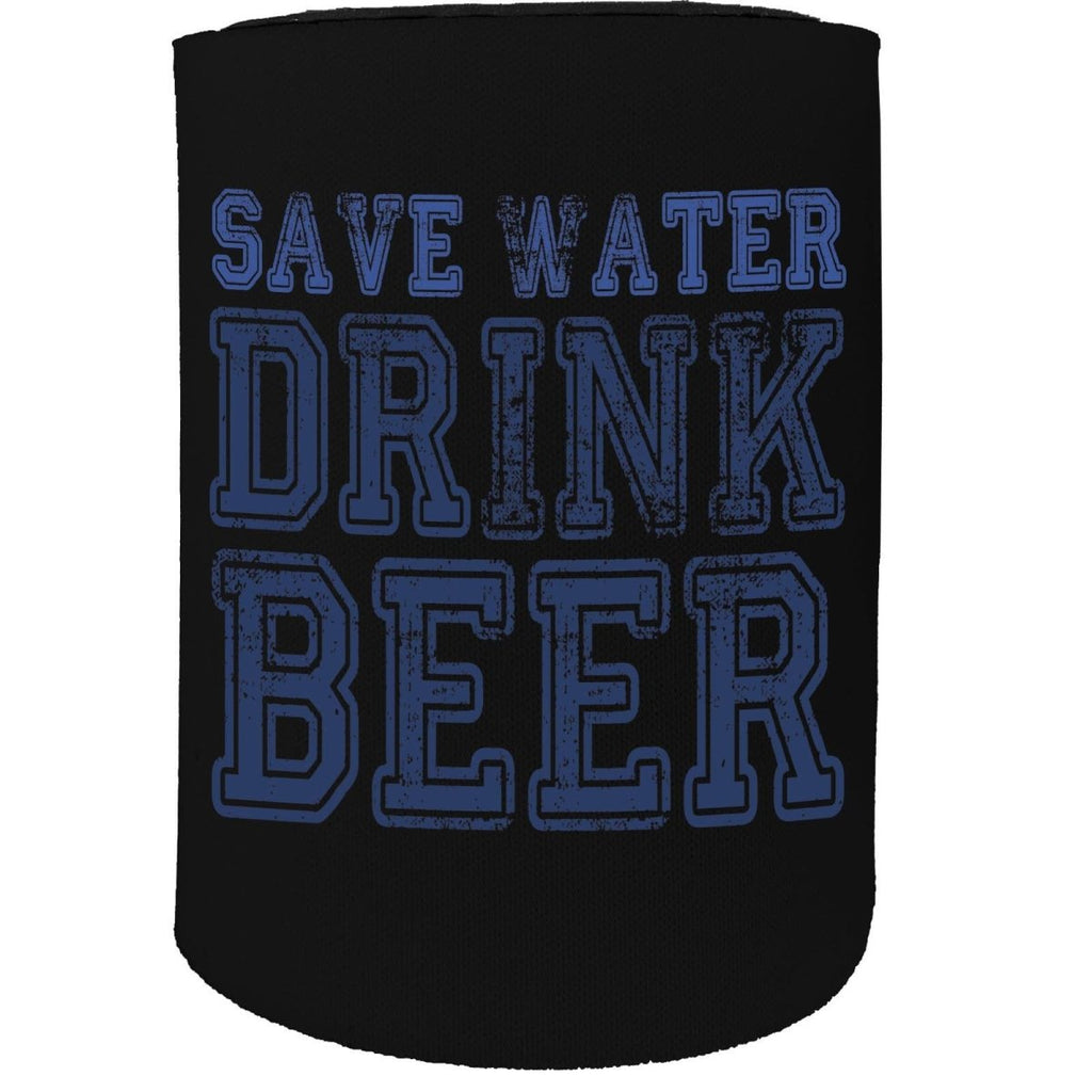 Alcohol Alcohol Stubby Holder - Save Water Drink Beer - Funny Novelty Birthday Gift Joke Beer Can Bottle - 123t Australia | Funny T-Shirts Mugs Novelty Gifts