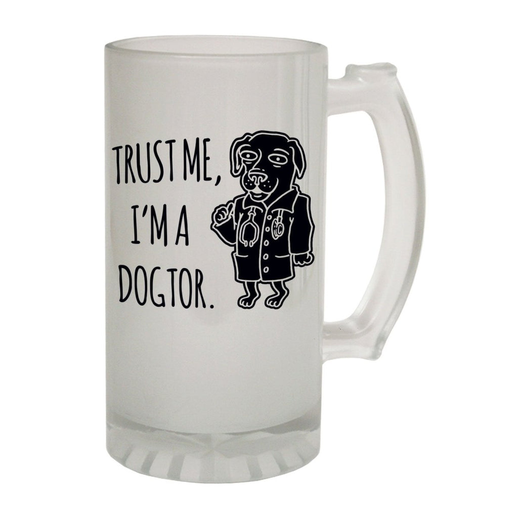 Alcohol Animal Frosted Glass Beer Stein - Trust Me Dogtor - Funny Novelty Birthday - 123t Australia | Funny T-Shirts Mugs Novelty Gifts