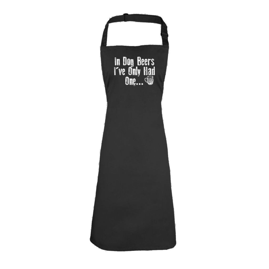 Alcohol Animal In Dog Beers Ive Only Had One - Funny Novelty Kitchen Adult Apron - 123t Australia | Funny T-Shirts Mugs Novelty Gifts