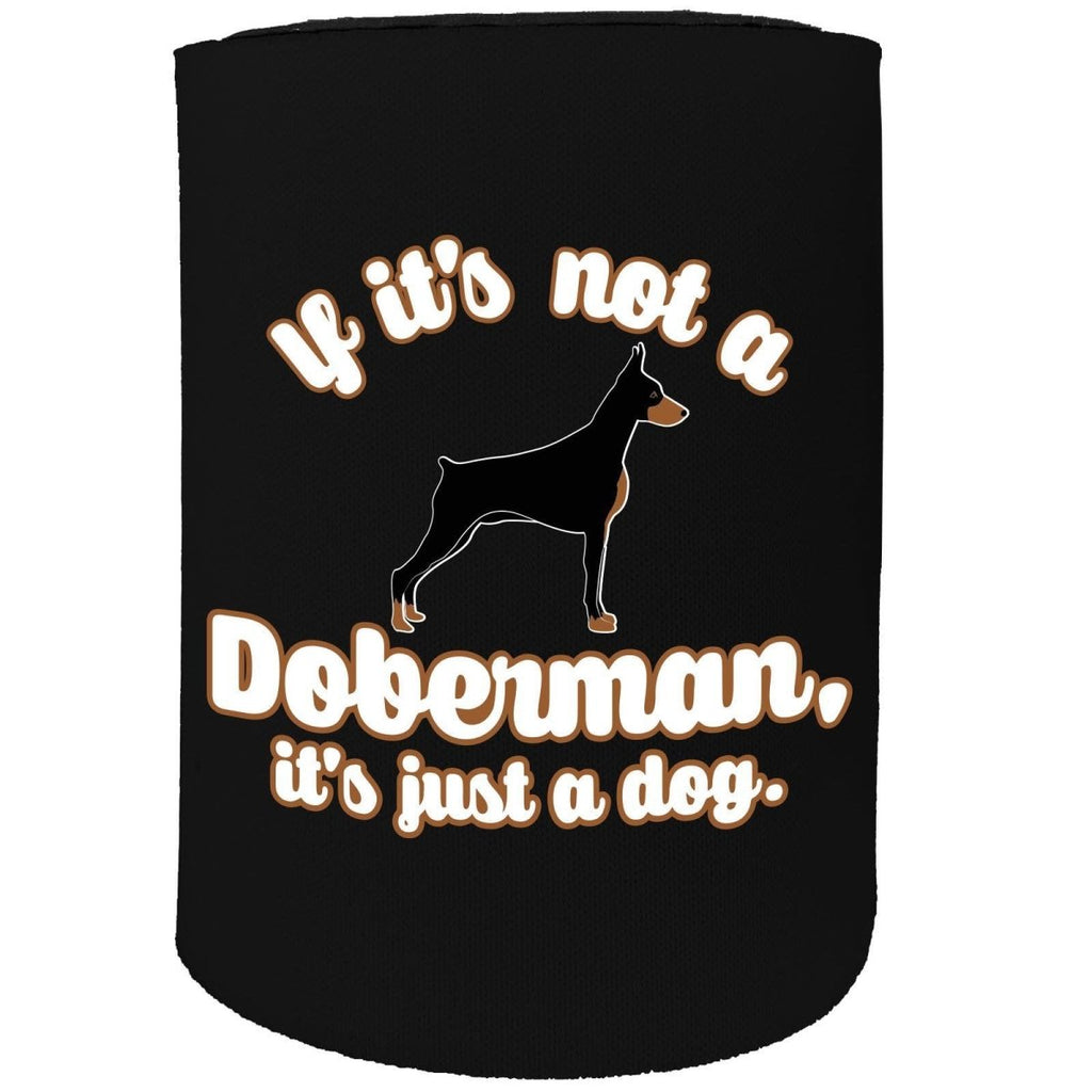 Alcohol Animal Sailing Stubby Holder - If Its Not Doberman Dog Puppy - Funny Novelty Birthday Gift Joke Beer - 123t Australia | Funny T-Shirts Mugs Novelty Gifts