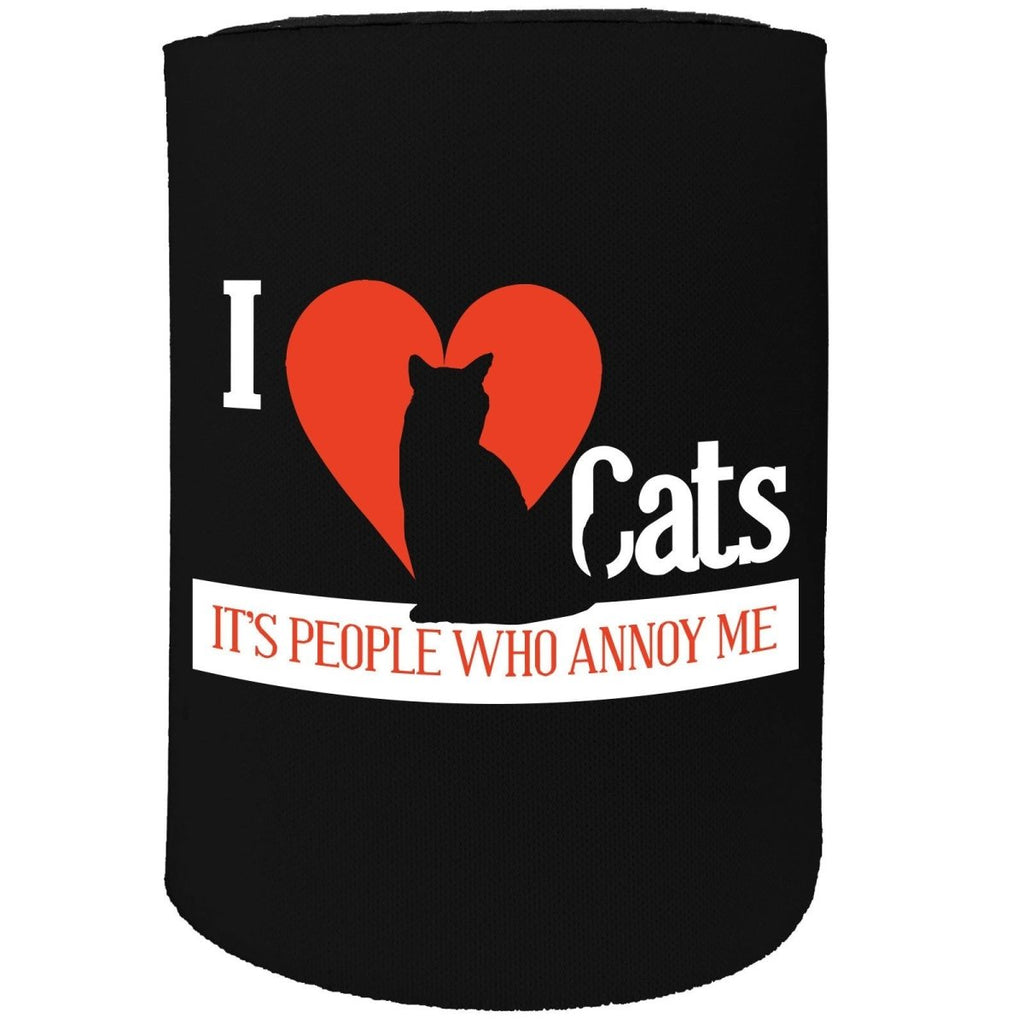 Alcohol Animal Stubby Holder - I Love Cats People Annoy Me - Funny Novelty Birthday Gift Joke Beer Can Bottle - 123t Australia | Funny T-Shirts Mugs Novelty Gifts