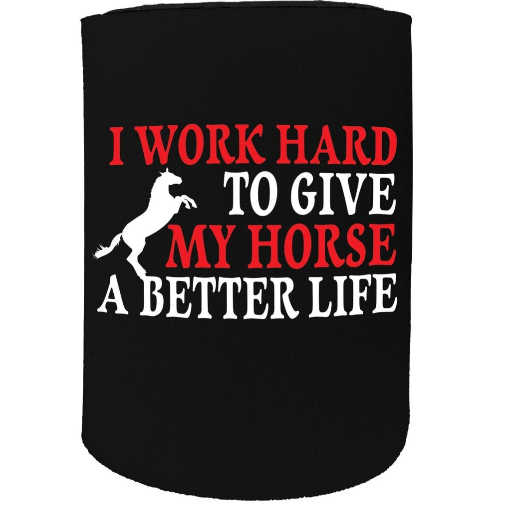 Alcohol Animal Stubby Holder - I Work Hard To Give My Horse - Funny Novelty Birthday Gift Joke Beer Can Bottle - 123t Australia | Funny T-Shirts Mugs Novelty Gifts