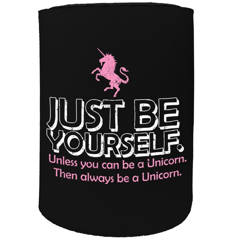 Alcohol Animal Stubby Holder - Just Be Yourself Unicorn - Funny Novelty Birthday Gift Joke Beer Can Bottle - 123t Australia | Funny T-Shirts Mugs Novelty Gifts