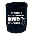 Alcohol Balanced Diet Is A Beer Each Hand - Funny Novelty Stubby Holder - 123t Australia | Funny T-Shirts Mugs Novelty Gifts