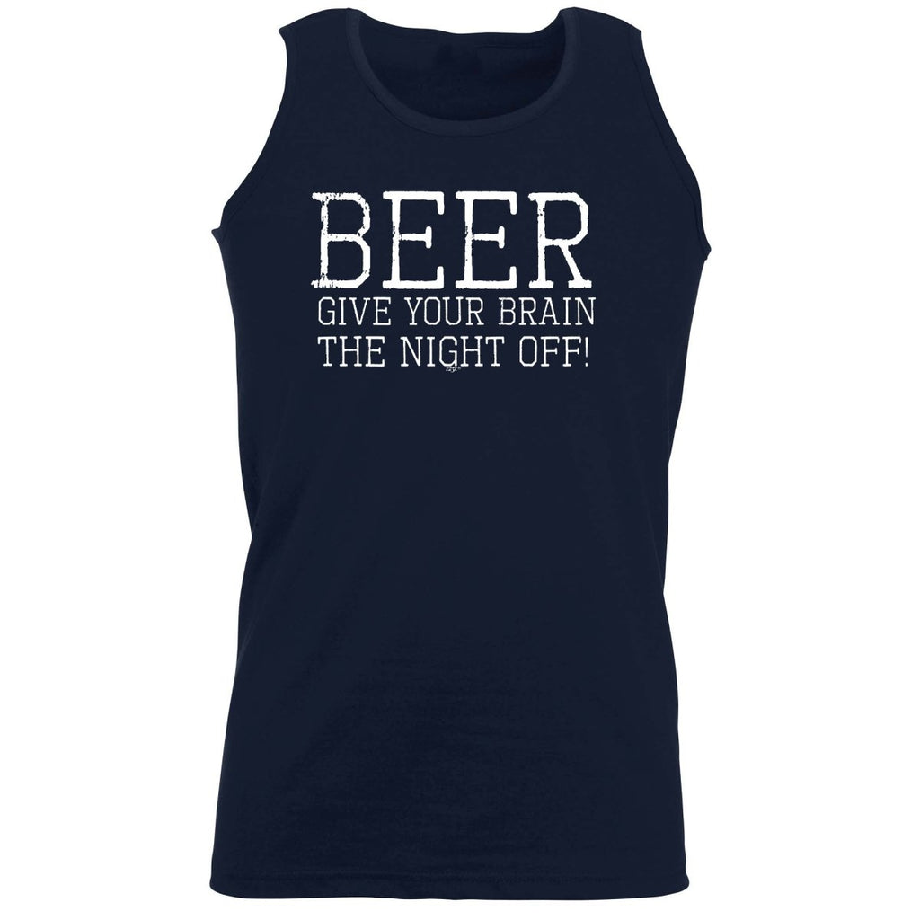 Alcohol Beer Give Your Brain The Night Off - Funny Novelty Vest Singlet Unisex Tank Top - 123t Australia | Funny T-Shirts Mugs Novelty Gifts