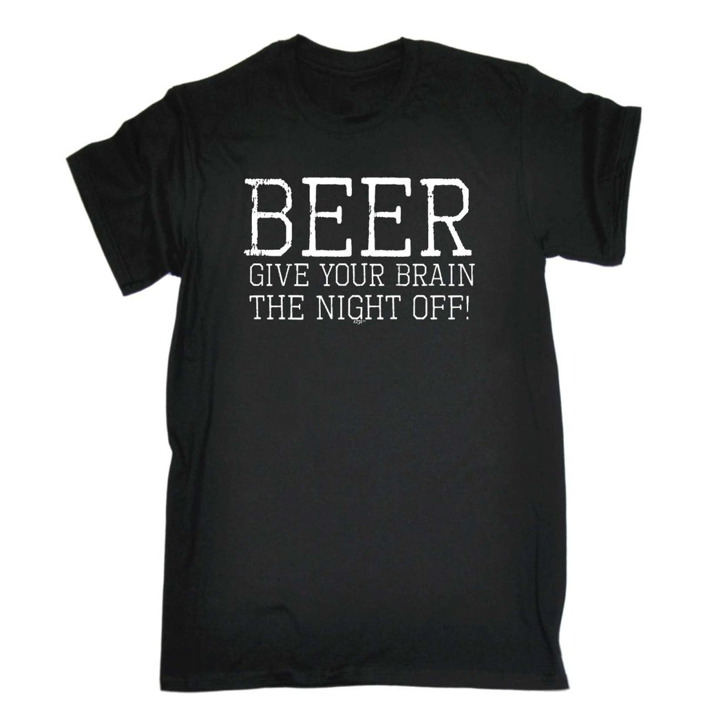 Alcohol Beer Give Your Brain The Night Off - Mens Funny Novelty T-Shirt Tshirts BLACK T Shirt - 123t Australia | Funny T-Shirts Mugs Novelty Gifts