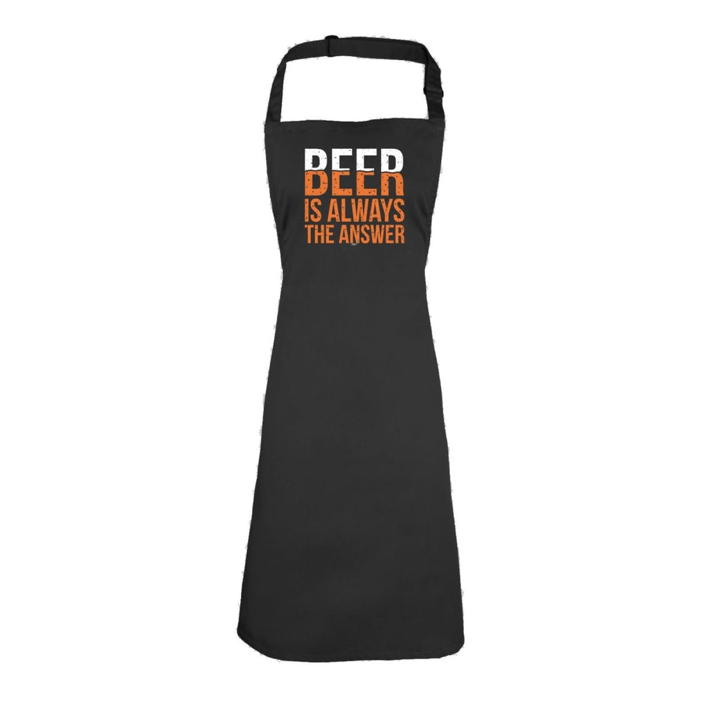 Alcohol Beer Is Always The Answer - Funny Novelty Kitchen Adult Apron - 123t Australia | Funny T-Shirts Mugs Novelty Gifts