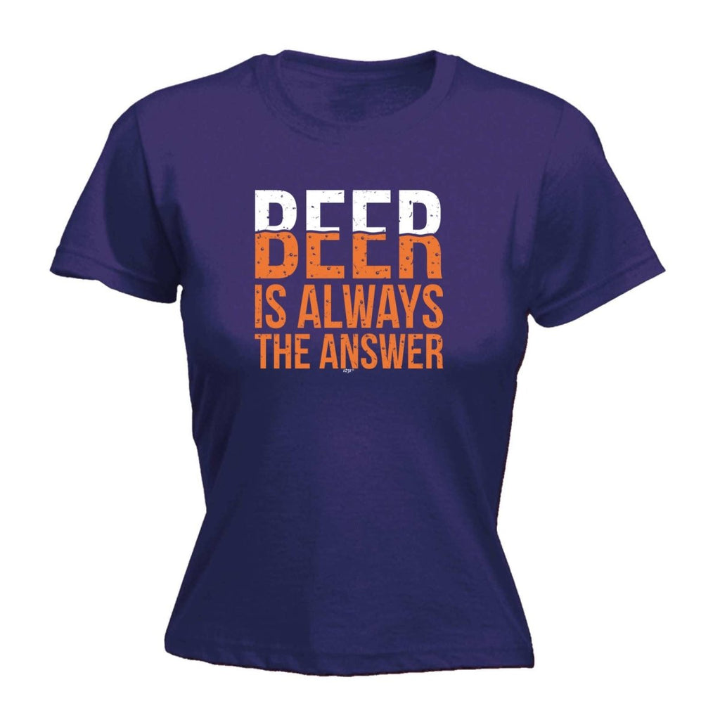 Alcohol Beer Is Always The Answer - Funny Novelty Womens T-Shirt T Shirt Tshirt - 123t Australia | Funny T-Shirts Mugs Novelty Gifts
