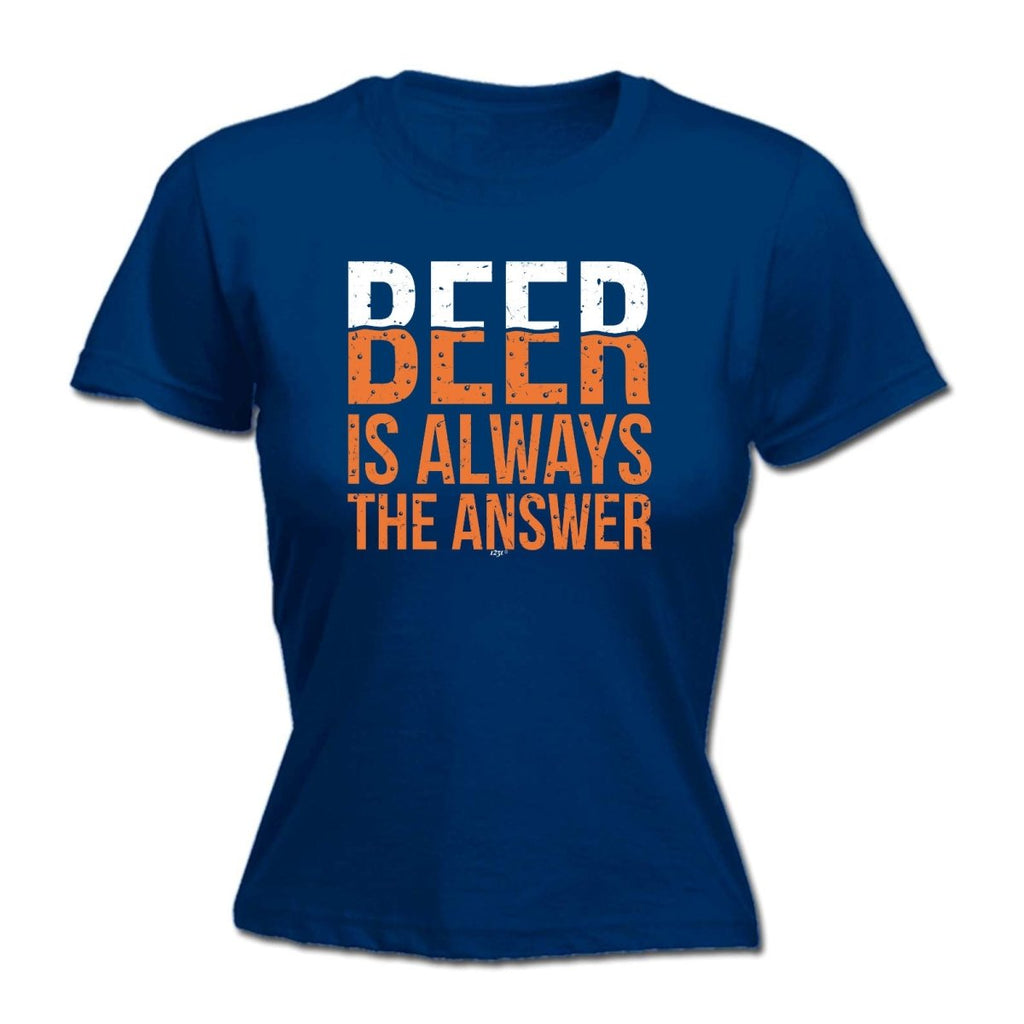 Alcohol Beer Is Always The Answer - Funny Novelty Womens T-Shirt T Shirt Tshirt - 123t Australia | Funny T-Shirts Mugs Novelty Gifts