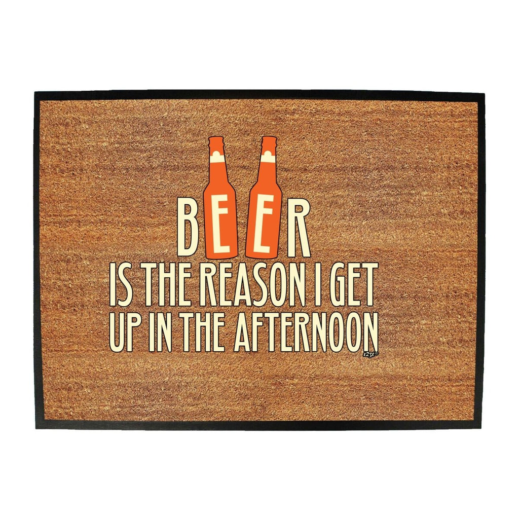 Alcohol Beer Is The Reason Get Up In The Afternoon - Funny Novelty Doormat Man Cave Floor mat - 123t Australia | Funny T-Shirts Mugs Novelty Gifts