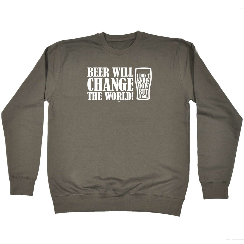 Alcohol Beer Will Change The World - Funny Novelty Sweatshirt - 123t Australia | Funny T-Shirts Mugs Novelty Gifts