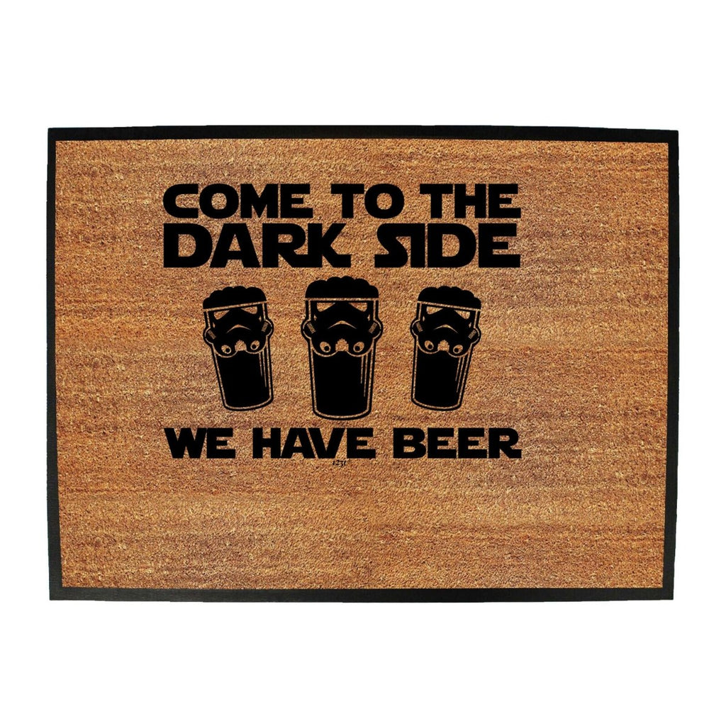 Alcohol Beers Come To The Dark Side - Funny Novelty Doormat Man Cave Floor mat - 123t Australia | Funny T-Shirts Mugs Novelty Gifts