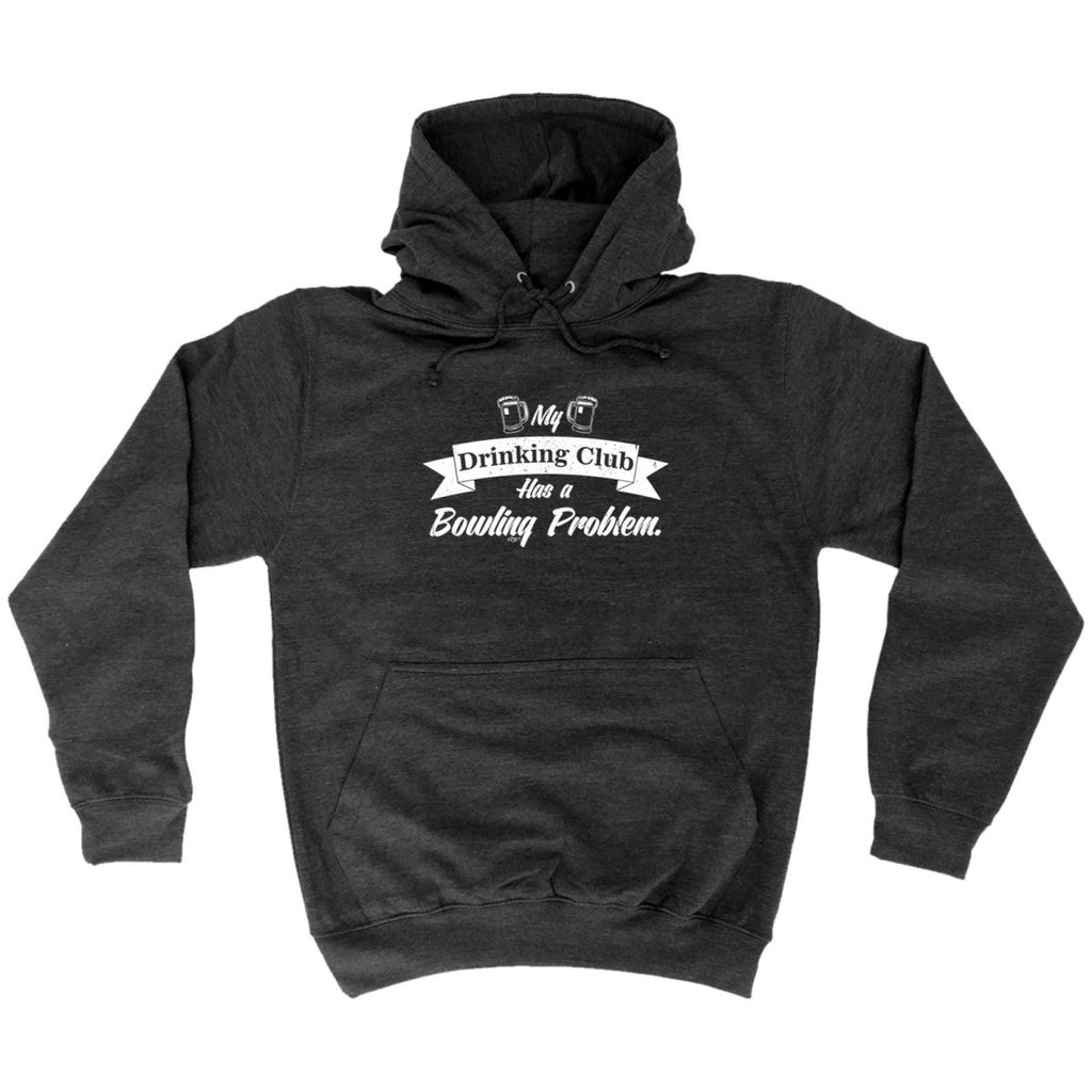 Alcohol Bowling My Drinking Club Has A Problem - Funny Novelty Hoodies Hoodie - 123t Australia | Funny T-Shirts Mugs Novelty Gifts