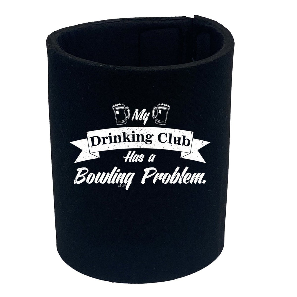 Alcohol Bowling My Drinking Club Has A Problem - Funny Novelty Stubby Holder - 123t Australia | Funny T-Shirts Mugs Novelty Gifts