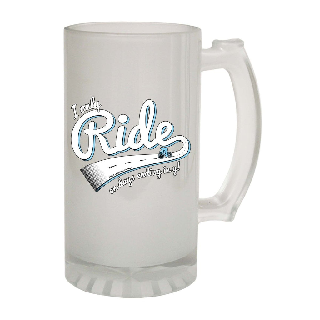 Alcohol Cycling Rltw I Only Ride On Days Ending In Y - Funny Novelty Beer Stein - 123t Australia | Funny T-Shirts Mugs Novelty Gifts
