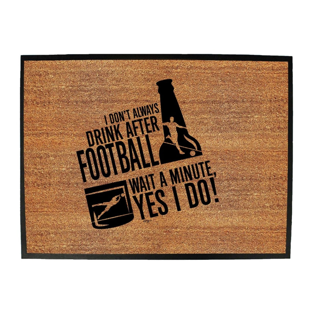 Alcohol Dont Always Drink After Football - Funny Novelty Doormat Man Cave Floor mat - 123t Australia | Funny T-Shirts Mugs Novelty Gifts