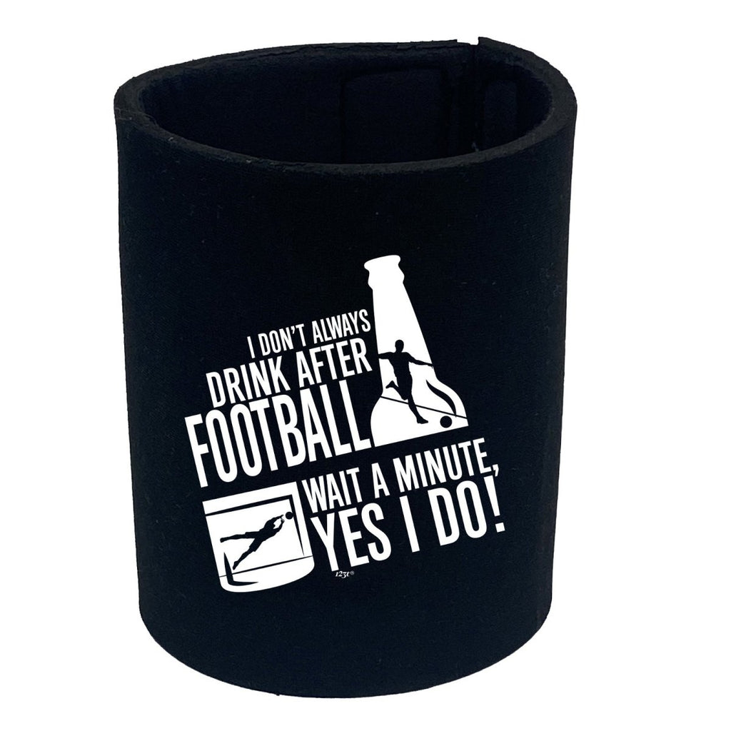 Alcohol Dont Always Drink After Football - Funny Novelty Stubby Holder - 123t Australia | Funny T-Shirts Mugs Novelty Gifts