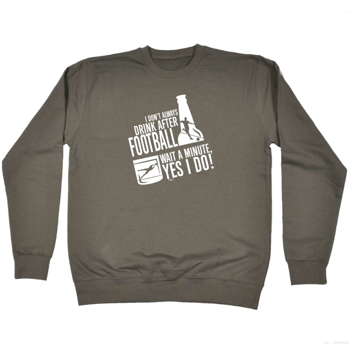 Alcohol Dont Always Drink After Football - Funny Novelty Sweatshirt - 123t Australia | Funny T-Shirts Mugs Novelty Gifts