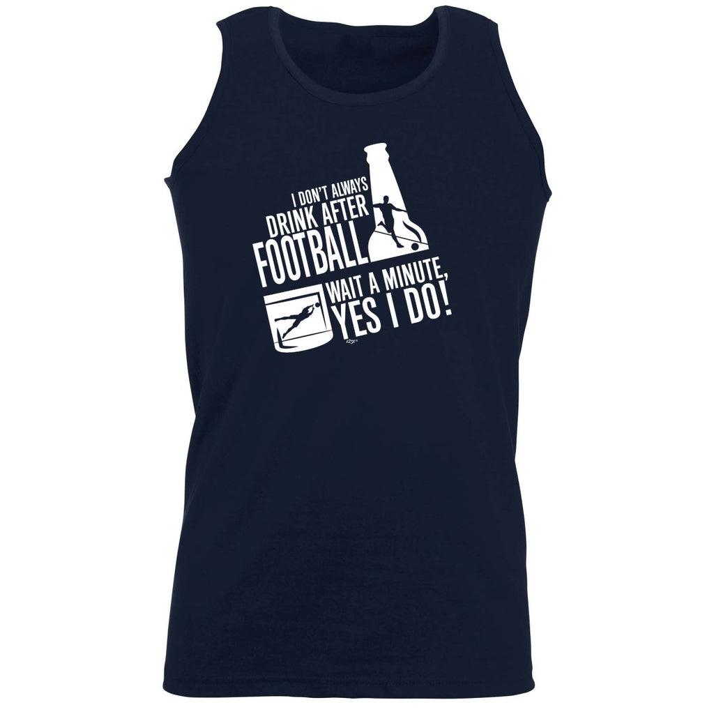 Alcohol Dont Always Drink After Football - Funny Novelty Vest Singlet Unisex Tank Top - 123t Australia | Funny T-Shirts Mugs Novelty Gifts