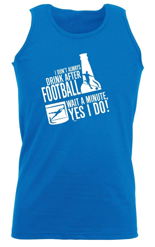 Alcohol Dont Always Drink After Football - Funny Novelty Vest Singlet Unisex Tank Top - 123t Australia | Funny T-Shirts Mugs Novelty Gifts
