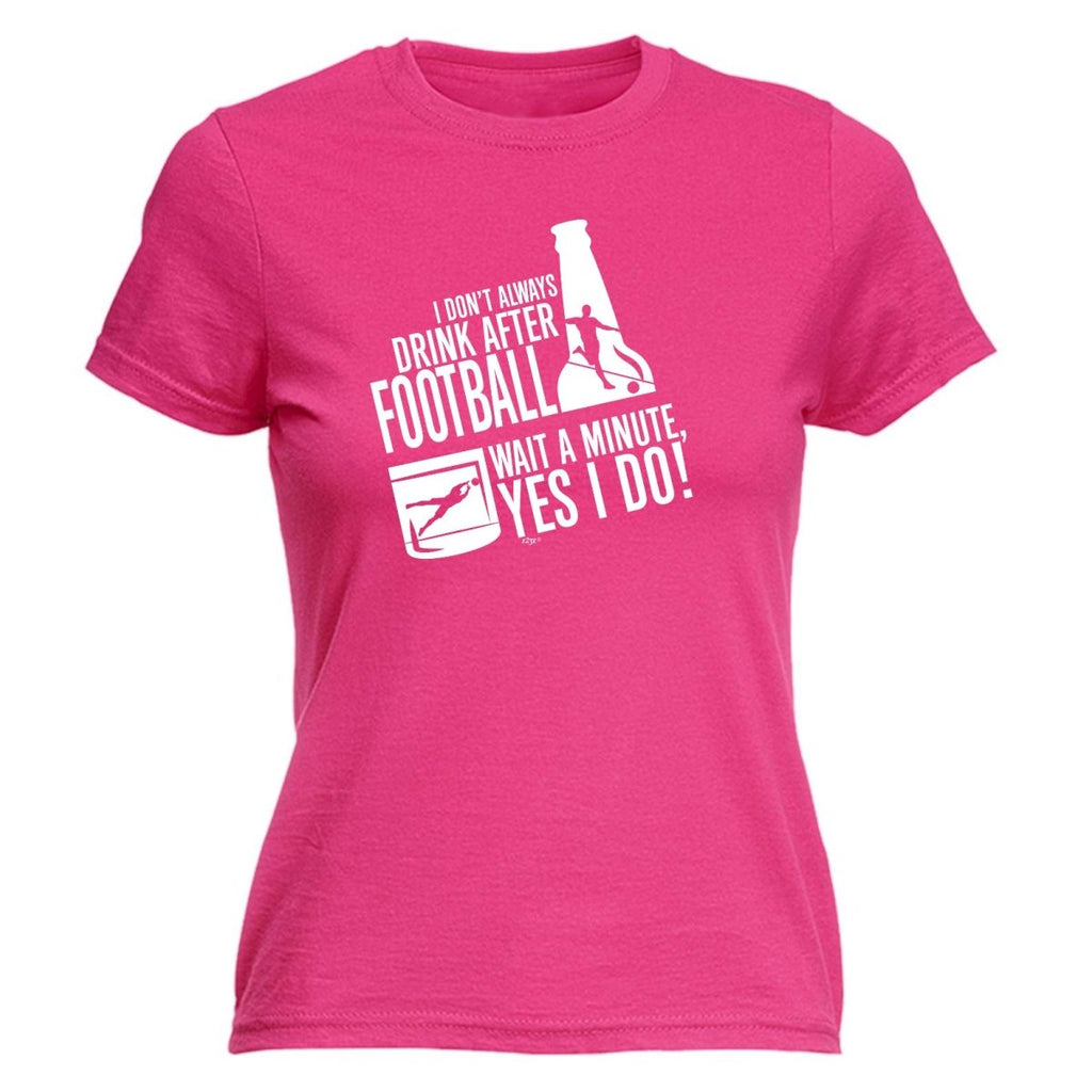 Alcohol Dont Always Drink After Football - Funny Novelty Womens T-Shirt T Shirt Tshirt - 123t Australia | Funny T-Shirts Mugs Novelty Gifts