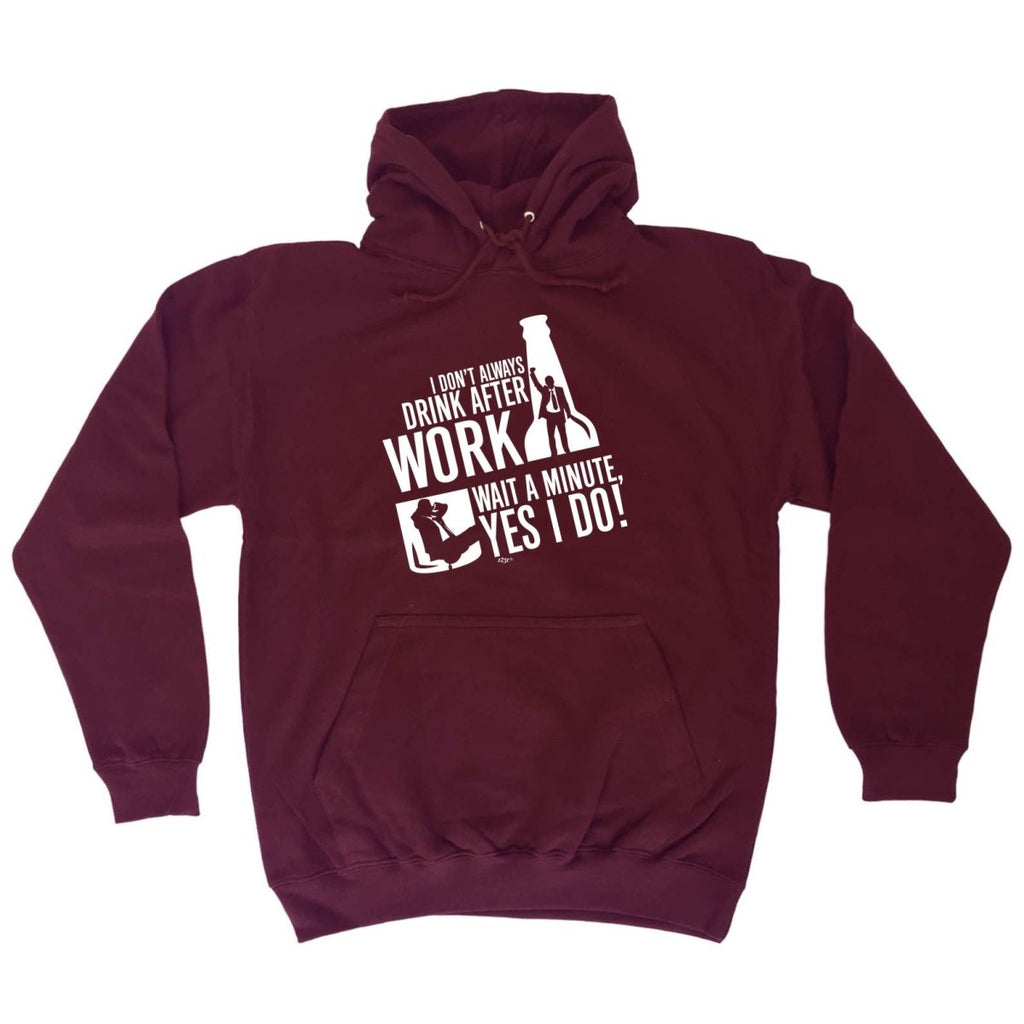 Alcohol Dont Always Drink After Work - Funny Novelty Hoodies Hoodie - 123t Australia | Funny T-Shirts Mugs Novelty Gifts
