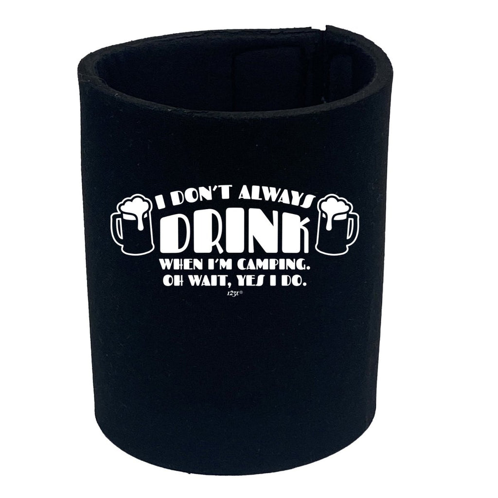 Alcohol Dont Always Drink When Im Camping - Funny Novelty Stubby Holder - 123t Australia | Funny T-Shirts Mugs Novelty Gifts