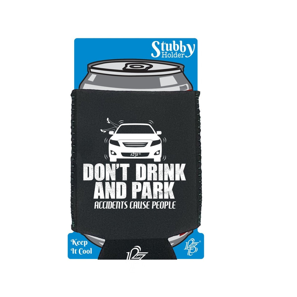 Alcohol Dont Drink And Park - Funny Novelty Stubby Holder With Base - 123t Australia | Funny T-Shirts Mugs Novelty Gifts