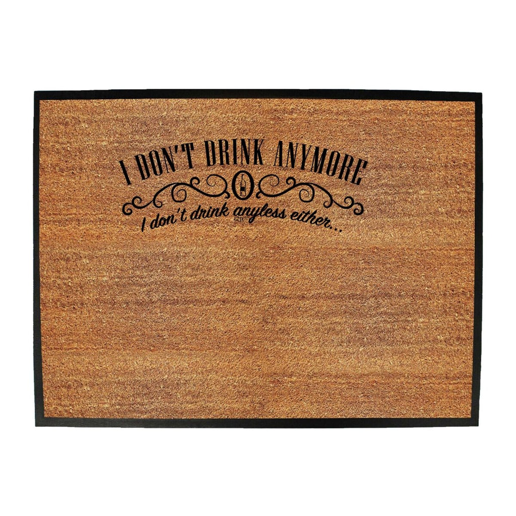 Alcohol Dont Drink Anymore Anyless - Funny Novelty Doormat Man Cave Floor mat - 123t Australia | Funny T-Shirts Mugs Novelty Gifts