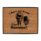 Alcohol Dont Get Drunk Get Awesome - Funny Novelty Doormat Man Cave Floor mat - 123t Australia | Funny T-Shirts Mugs Novelty Gifts