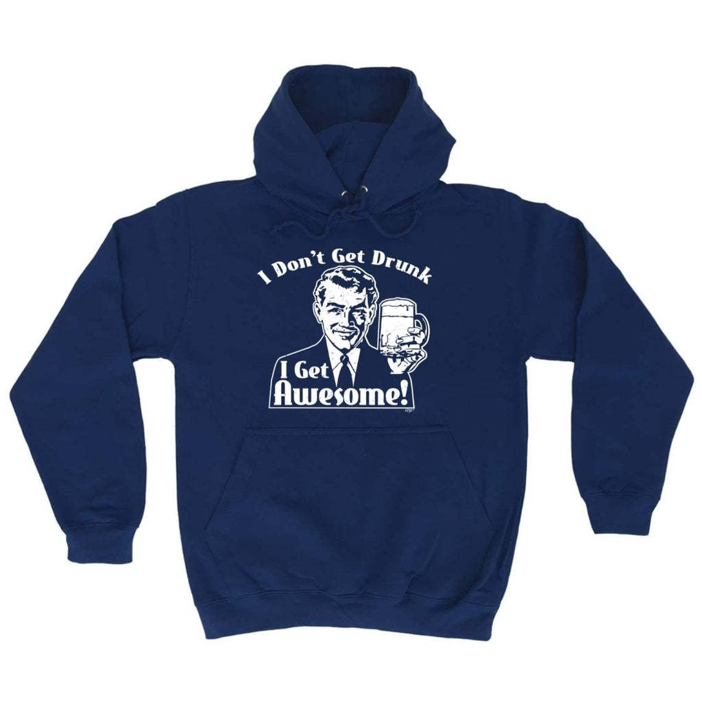 Alcohol Dont Get Drunk Get Awesome - Funny Novelty Hoodies Hoodie - 123t Australia | Funny T-Shirts Mugs Novelty Gifts
