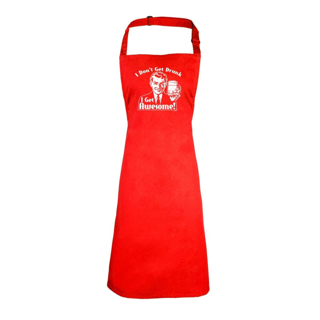 Alcohol Dont Get Drunk Get Awesome - Funny Novelty Kitchen Adult Apron - 123t Australia | Funny T-Shirts Mugs Novelty Gifts