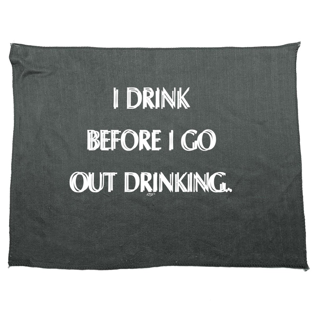 Alcohol Drink Before Go Out Drinking - Funny Novelty Soft Sport Microfiber Towel - 123t Australia | Funny T-Shirts Mugs Novelty Gifts