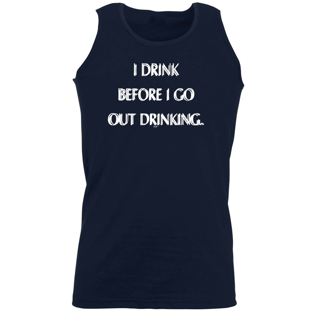 Alcohol Drink Before Go Out Drinking - Funny Novelty Vest Singlet Unisex Tank Top - 123t Australia | Funny T-Shirts Mugs Novelty Gifts