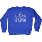 Alcohol Drink Coffee For Your Protection - Funny Novelty Sweatshirt - 123t Australia | Funny T-Shirts Mugs Novelty Gifts