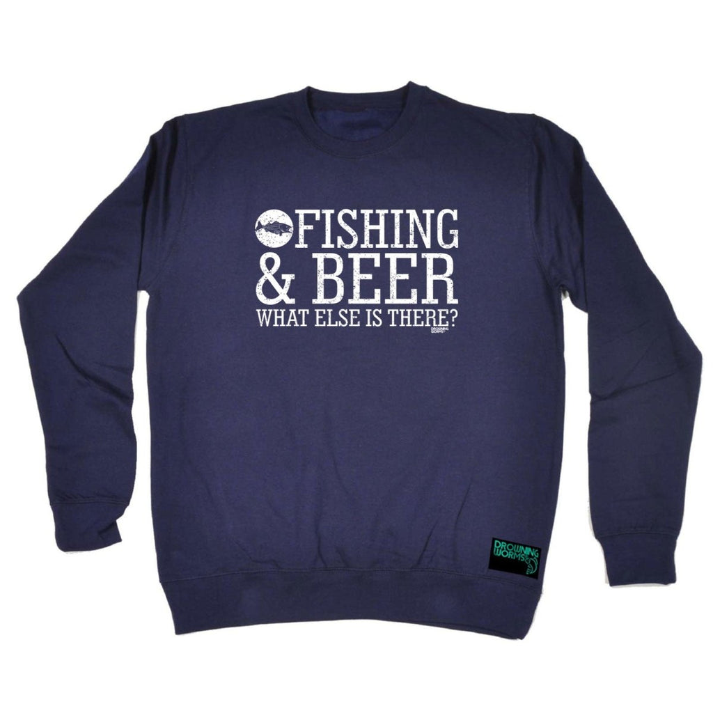 Alcohol Dw Fishing And Beer What Else Is There - Funny Novelty Sweatshirt - 123t Australia | Funny T-Shirts Mugs Novelty Gifts