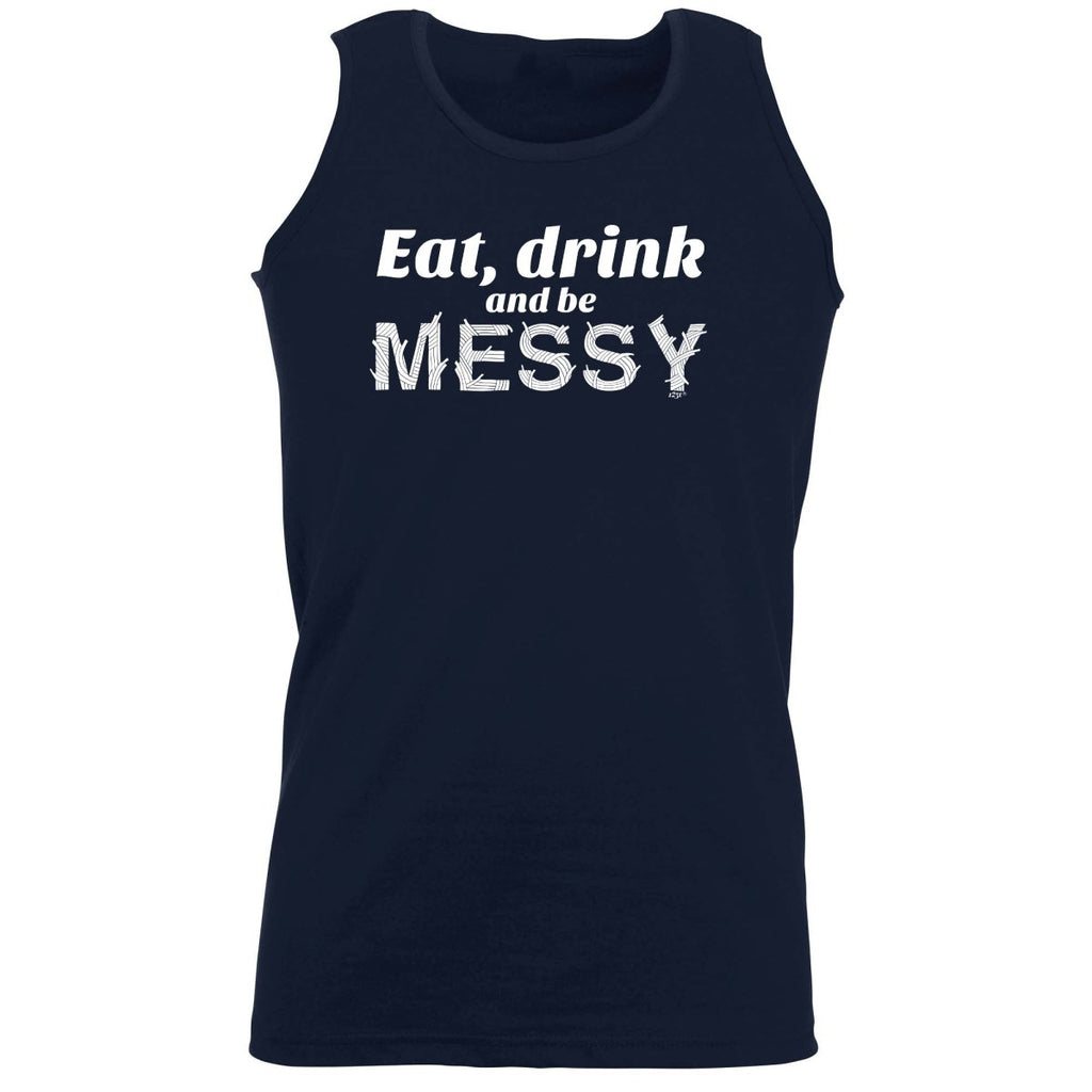 Alcohol Eat Drink And Be Messy - Funny Novelty Vest Singlet Unisex Tank Top - 123t Australia | Funny T-Shirts Mugs Novelty Gifts