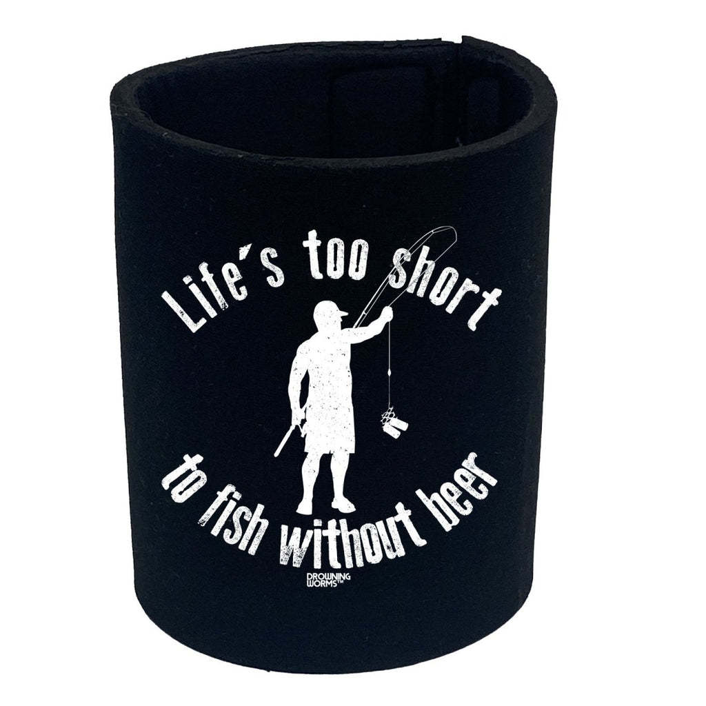 Alcohol Fishing Dw Lifes Too Short To Fish Without Beer - Funny Novelty Stubby Holder - 123t Australia | Funny T-Shirts Mugs Novelty Gifts
