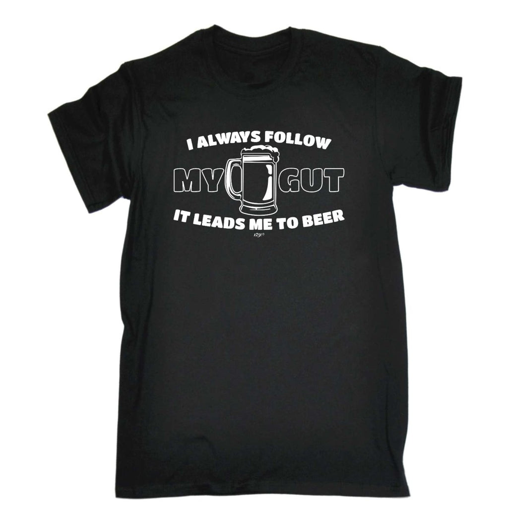 Alcohol Follow My Gut It Leads Me To Beer - Mens Funny Novelty T-Shirt Tshirts BLACK T Shirt - 123t Australia | Funny T-Shirts Mugs Novelty Gifts