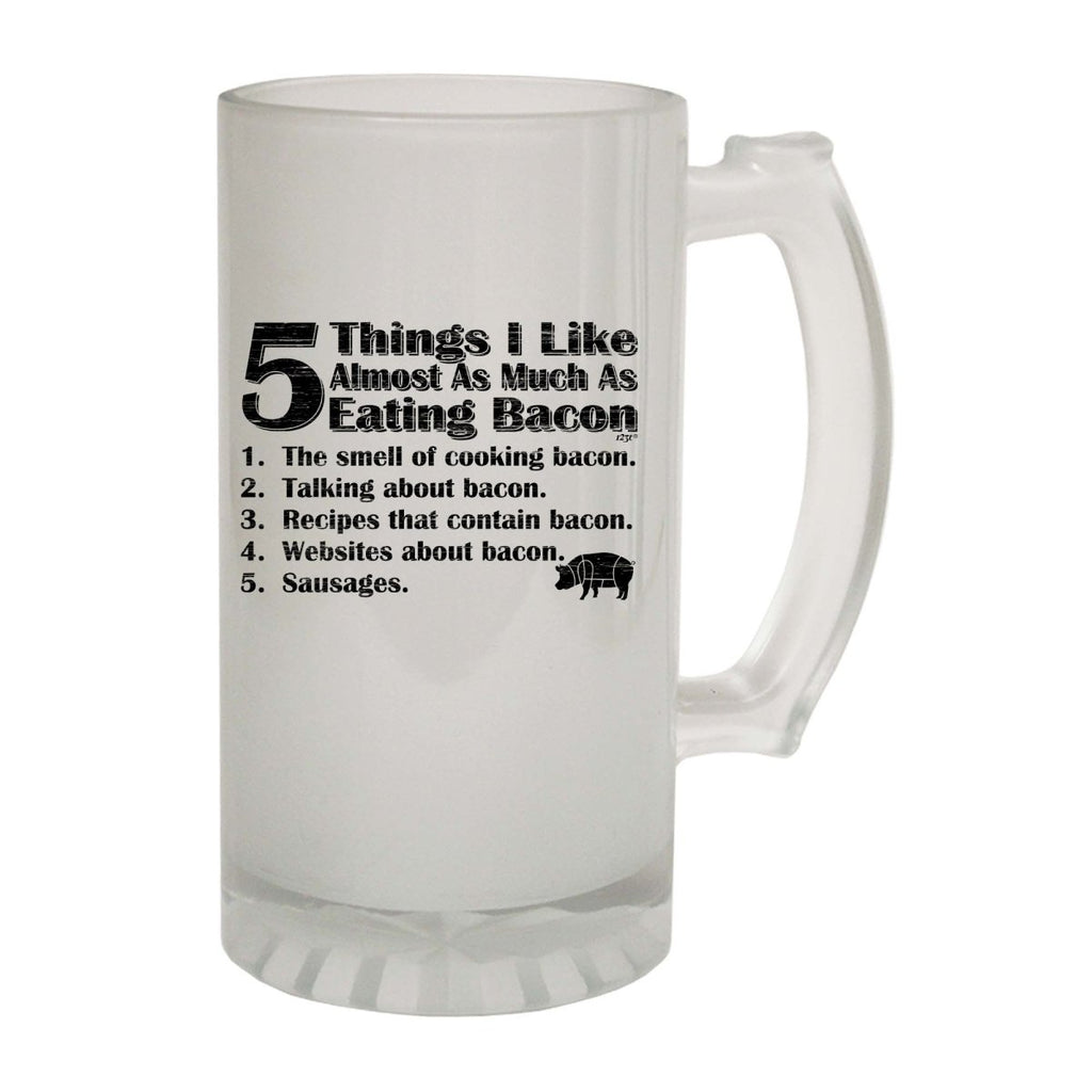Alcohol Food 5 Things I Like Almost As Much As Bacon - Funny Novelty Beer Stein - 123t Australia | Funny T-Shirts Mugs Novelty Gifts
