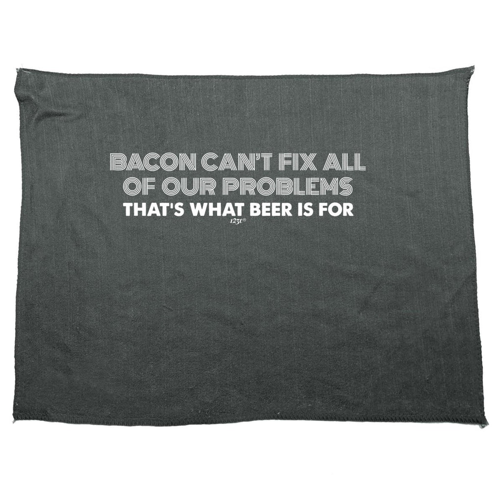 Alcohol Food Bacon Cant Fix All Of Our Problems Beer - Funny Novelty Soft Sport Microfiber Towel - 123t Australia | Funny T-Shirts Mugs Novelty Gifts