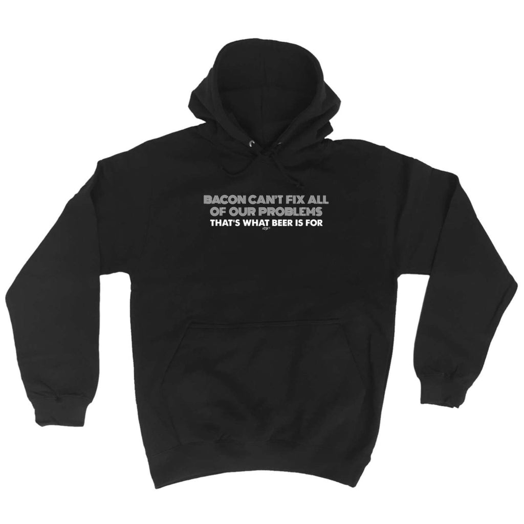 Alcohol Food Sailing Bacon Cant Fix All Of Our Problems Beer - Funny Novelty Hoodies Hoodie - 123t Australia | Funny T-Shirts Mugs Novelty Gifts