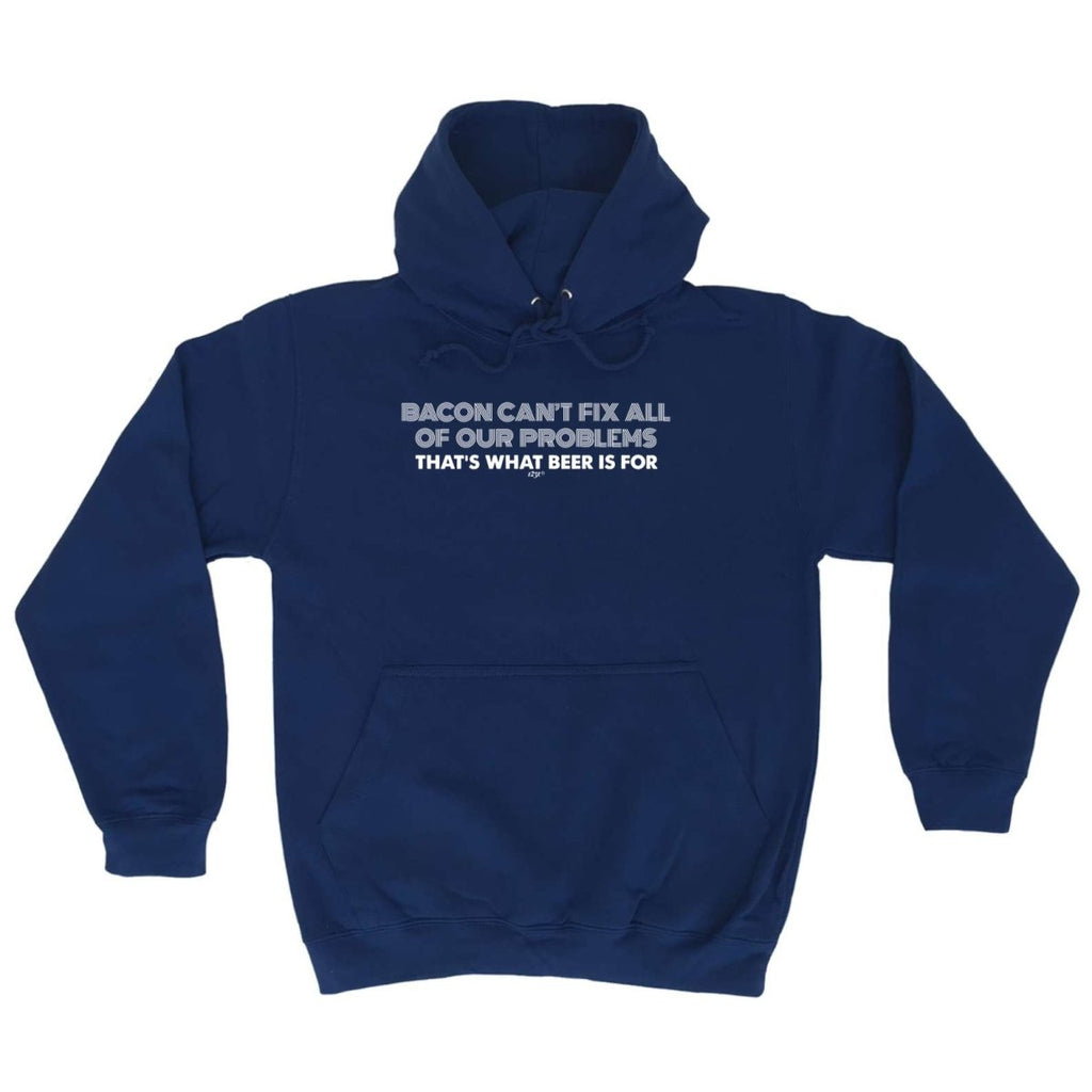 Alcohol Food Sailing Bacon Cant Fix All Of Our Problems Beer - Funny Novelty Hoodies Hoodie - 123t Australia | Funny T-Shirts Mugs Novelty Gifts