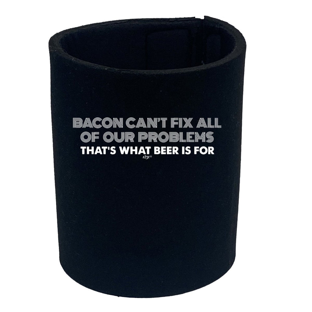 Alcohol Food Sailing Bacon Cant Fix All Of Our Problems Beer - Funny Novelty Stubby Holder - 123t Australia | Funny T-Shirts Mugs Novelty Gifts