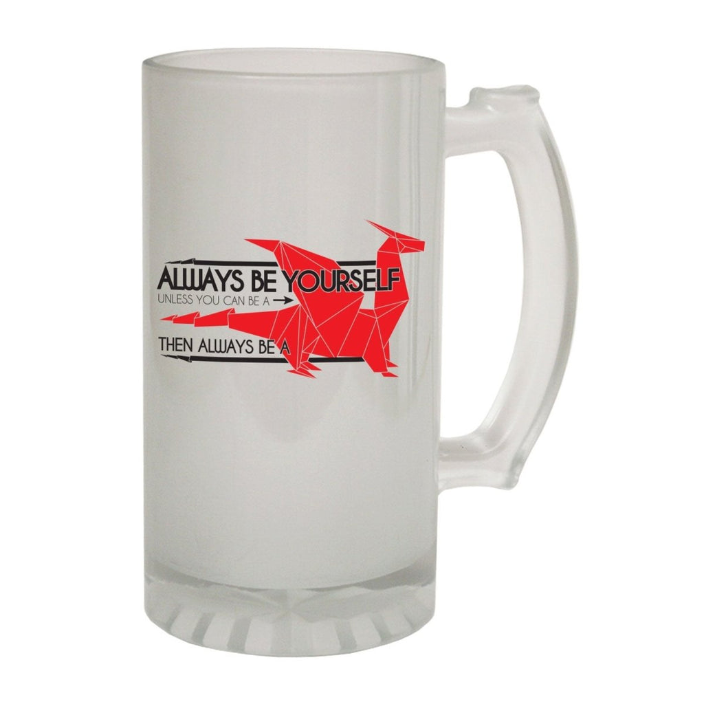 Alcohol Frosted Glass Beer Stein - Always Be Dragon Fantasy - Funny Novelty Birthday - 123t Australia | Funny T-Shirts Mugs Novelty Gifts