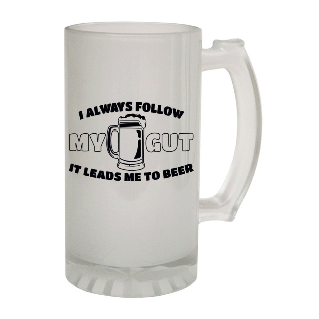 Alcohol Frosted Glass Beer Stein - Always Follow Gut Beer - Funny Novelty Birthday - 123t Australia | Funny T-Shirts Mugs Novelty Gifts