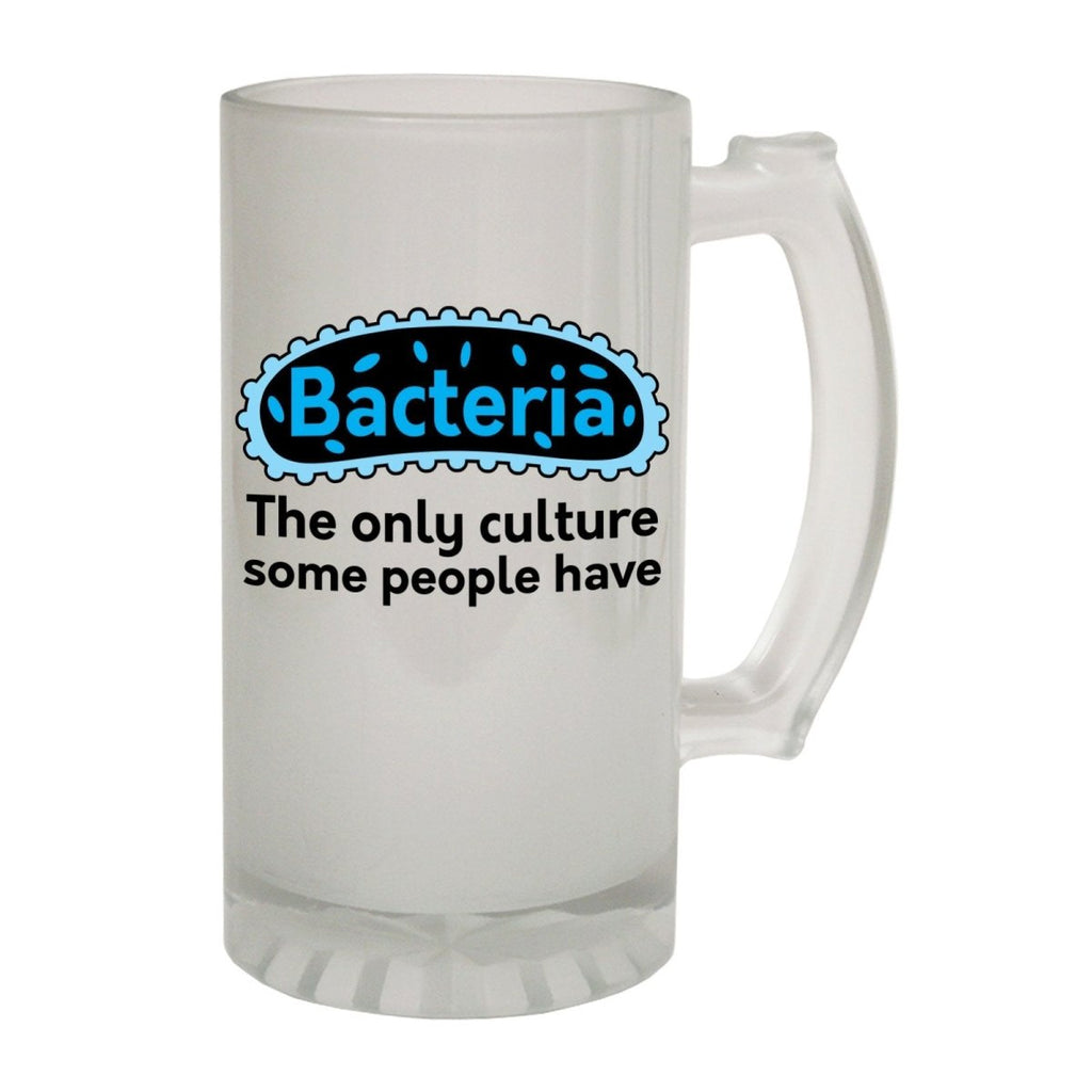 Alcohol Frosted Glass Beer Stein - Bacteria The Only Culture - Funny Novelty Birthday - 123t Australia | Funny T-Shirts Mugs Novelty Gifts
